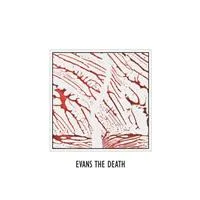 Evans The Death: Evans The Death