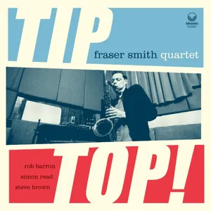 Smith Fraser Quartet: Tip Top!
