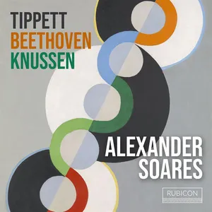 Soares Alexander: Tippett Beethoven Knussen
