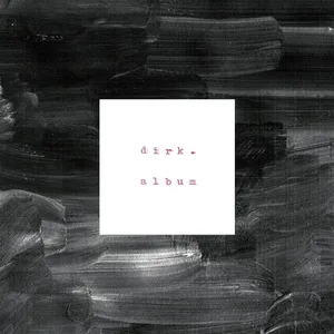 Dirk.: Album