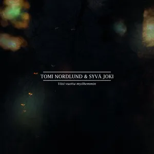 Nordlund Tomi & Syvä Joki: Viisi Vuotta Myöhe...