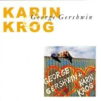 Krog Karin: Karin Krog & George Gershwin