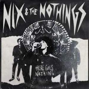 Nix & the Nothings: Here Goes Nothing