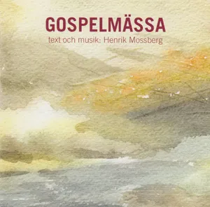 Mossberg Henrik: Gospelmässa