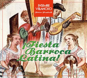 Ensemble Villancico: Fiesta Barroca Latina!