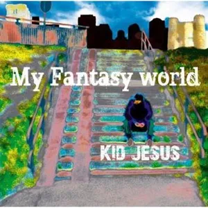Kid Jesus: My Fantasy Worl