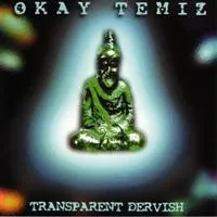 Temiz Okay: Transparent Dervish