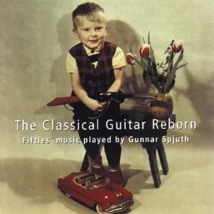 Spjuth Gunnar: The Classical Guitar Reborn