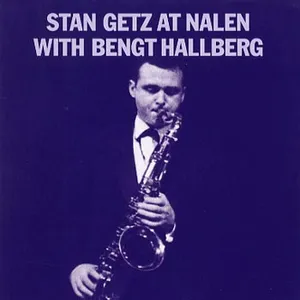 Getz Stan: At Nalen with Bengt Hallberg 1959