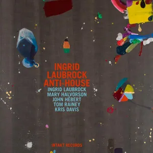 Laubrock Ingrid: Ingrid Laubrock Anti-house