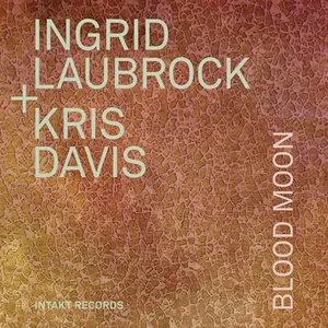 Davis Kris / Ingrid Laubrock: Blood Moon
