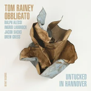 Tom Rainey Obligato: Untucked In Hannover