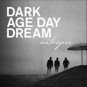 Eutropic: Dark Age Day Dream
