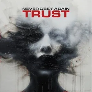 Never Obey Again: Trust