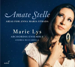 Lys Marie: Amate Stelle - Arias for Anna Maria
