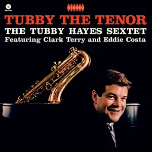 Tubby Hayes: Tubby the Tenor