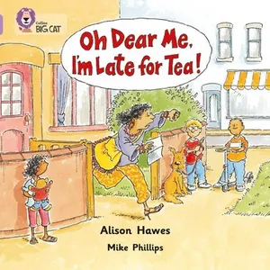 Oh Dear Me, I'm Late For Tea!