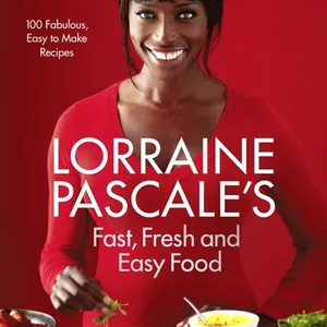 Lorraine Pascale's Fast, Fresh and Easy Food