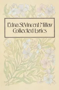Collected Lyrics of Edna St. Vincent Millay