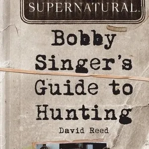 Supernatural: Bobby Singer's Guide to Hunting