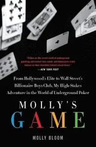 Molly's Game: The True Story of the 26-Year-Old Woman Behind the Most Exclusive, High-Stakes Underground Poker Game in the World