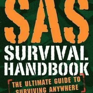 SAS Survival Handbook, Third Edition: The Ultimate Guide to Surviving Anywhere