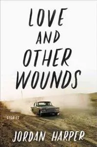 Love and Other Wounds: Stories