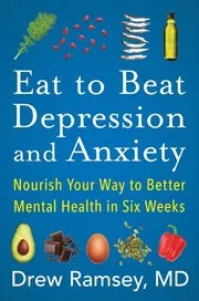Eat to Beat Depression and Anxiety