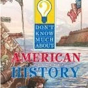 Don't Know Much about American History