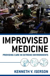 Improvised Medicine: Providing Care in Extreme Environments