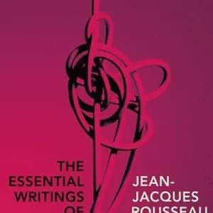 Essential Writings of Jean-Jacques Rousseau