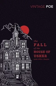 Fall of the House of Usher and Other Stories