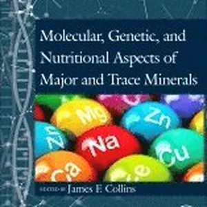Molecular, Genetic, and Nutritional Aspects of Major and Trace Minerals
