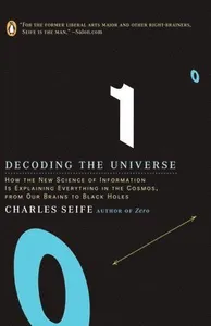 Decoding the Universe: How the New Science of Information Is Explaining Everythingin the Cosmos, Fromour Brains to Black Holes
