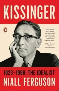 Kissinger: 1923-1968: The Idealist
