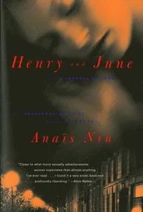 Henry and June: From a Journal of Love: The Unexpurgated Diary (1931-1932) of Anais Nin