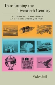 Transforming the Twentieth Century: Technical Innovations and Their Consequences