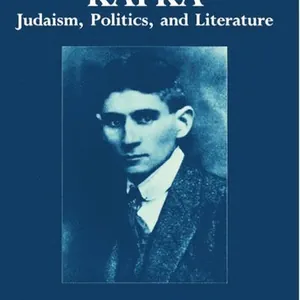 Kafka: Judaism, Politics, and Literature