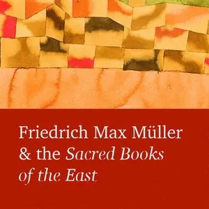 Friedrich Max Müller and the Sacred Books of the East