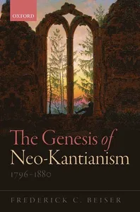 The Genesis of Neo-Kantianism, 1796-1880