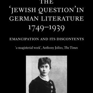 The 'Jewish Question' in German Literature, 1749-1939