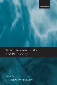 New Essays on Tarski and Philosophy