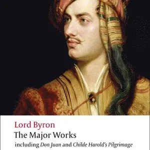 Lord Byron - The Major Works