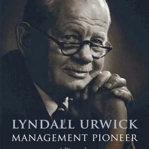 Lyndall Urwick, Management Pioneer