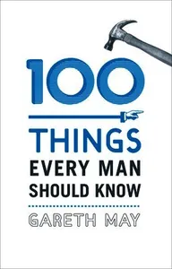 100 Things Every Man Should Know