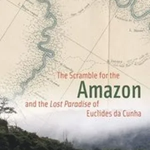 The Scramble for the Amazon and the "Lost Paradise" of Euclides da Cunha