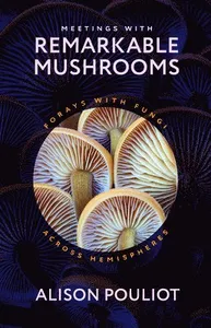 Meetings with Remarkable Mushrooms