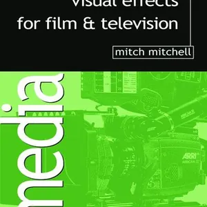 Visual Effects for Film and Television