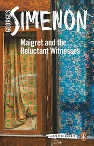 Maigret and the Reluctant Witnesses