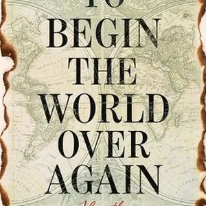 To Begin the World Over Again